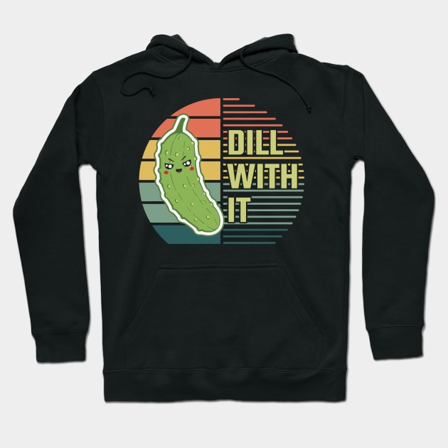 Dill with it Hoodie by MZeeDesigns